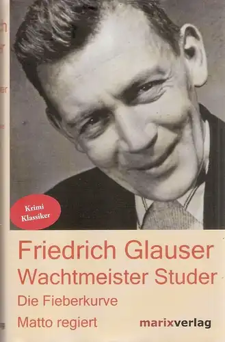 Glauser, Friedrich: Wachtmeister Studer : Die Fieberkurve. Matto regiert. 