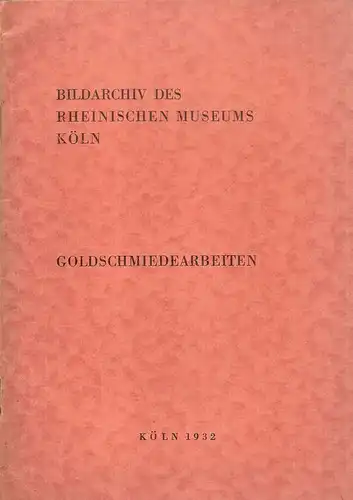 Boymann, Josef: Verzeichnis der photogr[aphischen] AufnahmenTeil: [Abt.] B., Goldschmiedearbeiten. (Bildarchiv des Rheinischen Museums Köln). 