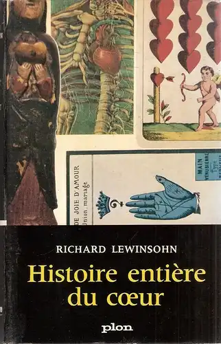 Lewinsohn, Richard: Histoire entiere du cur. Erotisme - Symbolisme - Chirurgie - Physilogie - Psychologie. 