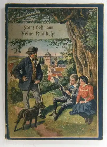 Hoffmann, Franz: Keine Rückkehr. Eine Erzählung für meine jungen Freunde. (Schmidt & Spring's  Jugendbibliothek; 82). 