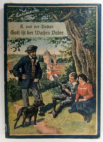 Decken, Elsbeth von der: Gott ist der Waisen Vater. Eine Erzählung. (Schmidt & Spring's  Jugendbibliothek; 221). 
