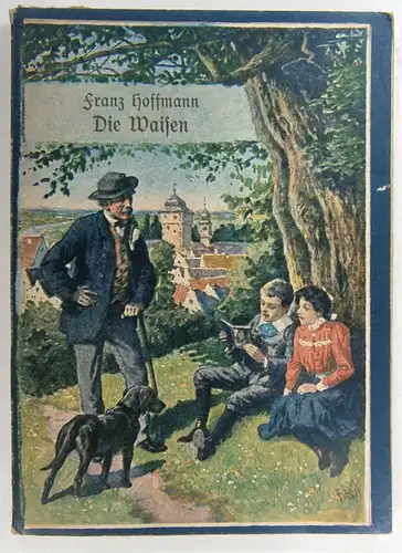 Hoffmann, Franz: Die Waisen. Eine Erzählung für meine jungen Freunde. (Schmidt & Spring's  Jugendbibliothek; 35). 