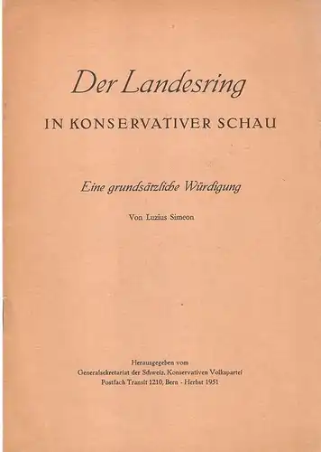 Simeon, Luzius: Der Landesring in konservativer Schau. Eine grundsätzliche Würdigung. 