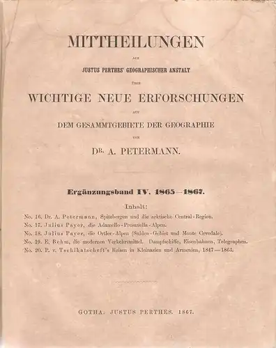 Petermann, August: Mittheilungen aus Justus Perthes' Geographischer Anstalt über wichtige neue Erforschungen auf dem Gesamtgebiete der Geographie. Ergänzungsheft ; 16 20 = Erg. Bd. IV.. 