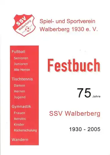 Spiel- und Sportverein Walberberg 1930 e. V. (Hrsg): Festbuch. 75 Jahre SSV Walberberg 1930 - 2005. Spiel- und Sportverein Walberberg 1930 e. V. 