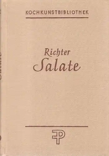 Richter, Moritz / Bickel, Walter: 500 Salatrezepte der modernen feinen und bürgerlichen Küche. (Kochkunstbibliothek ; 12). 
