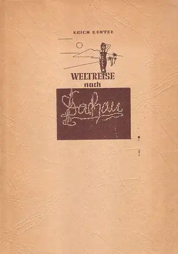 Wittmann, Max (Verf.) / Kunter, Erich (Mitw.): Weltreise nach Dachau. Ein Tatsachenbericht nach den Erlebnissen des Weltreisenden und ehemaligen politischen Häftlings. 