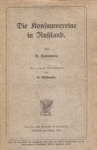 Totomianc, Vachan Fomic: Die Konsumvereine in Rußland. Mit e. Geleitw. von R. Wilbrandt. (Schriften des Vereins für Socialpolitik ; Bd. 150, Tl 2). 