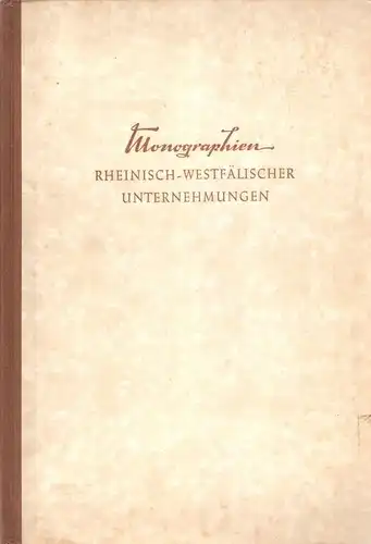 Kuske, Bruno (Einf.): Monographien rheinisch-westfälischer Unternehmungen. (1). 