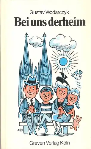 Wodarczyk, Gustav: Bei uns derheim. Kölsche Rümcher. (v. Autor signiert). 