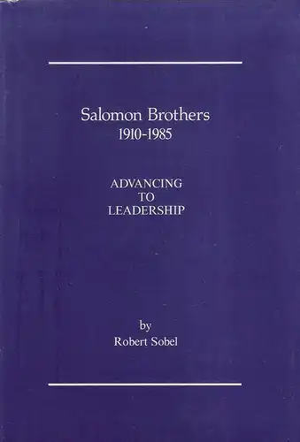 Sobel, Robert: Salomon Brothers 1910-1985 ; advancing to leadership. 