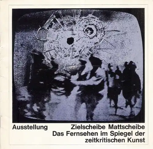 Treeck, Dieter: Zielscheibe - Mattscheibe. Das Fernsehen im Spiegel der zeitkritischen Kunst ; Ausstellung aus Anlaß der 10. Verleihung des Adolf-Grimme-Preises (Fernsehpreis des Deutschen Volkshochschul-Verbandes) ; 1973. 