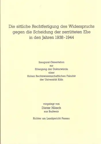 Niksch, Dieter: Die sittliche Rechtfertigung des Widerspruchs gegen die Scheidung der zerrütteten Ehe in den Jahren 1938 - 1944. (Dissertation). 