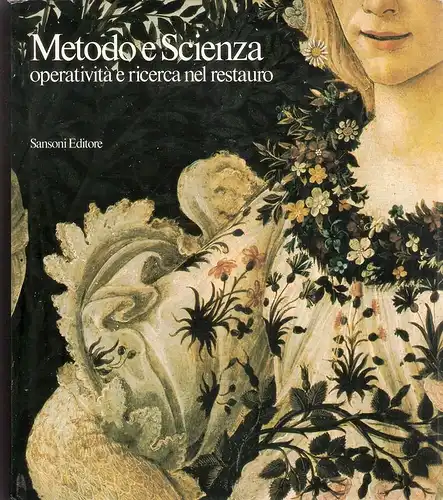 Baldini, Umberto: Metodo e scienza operativita e ricerca nel restauro ; Firenze, [Palazzo Vecchio], 23 giugno 1982 - 6 gennaio 1983. 