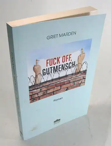 Marden, Griet: Fuck off, Gutmensch. 