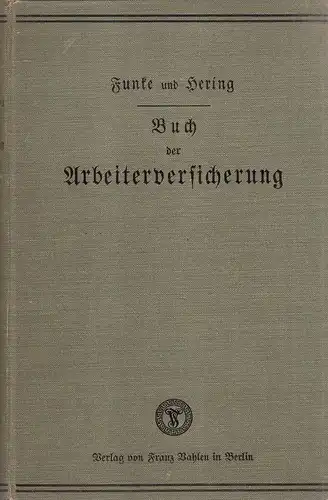 Funke, Ernst / Hering, Walter: Buch der Arbeiterversicherung (Kranken-, Unfall- und Invalidenversicherung). Nach dem neuesten Stande der Gesetzgebung und Rechtsprechung zum praktischen Gebrauche bearbeitet. 
