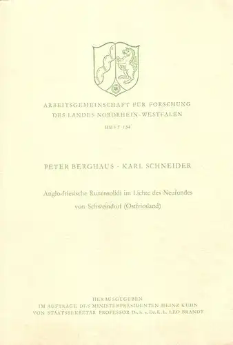 Berghaus, Peter / Schneider, Karl: Anglo-friesische Runensolidi im Lichte des Neufundes von Schweindorf (Ostfriesland). (Veröffentlichungen der Arbeitsgemeinschaft für Forschung des Landes Nordrhein-Westfalen : Geisteswissenschaften ; H. 134). 