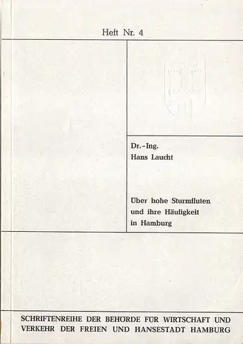 Laucht, Hans: Über hohe Sturmfluten und ihre Häufigkeit in Hamburg. (Schriftenreihe der Behörde für Wirtschaft und Verkehr der Freien und Hansestadt Hamburg ; H. Nr. 4). 