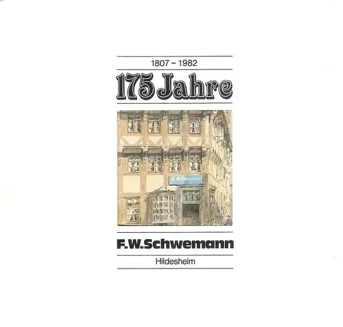 Schwemann, F.W. (Hrsg.): 175 Jahre F. W. Schwemann. Die Geschichte e. Familienunternehmens ; 1807-1982. 