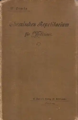 Domke, W: Kurzgefasstes chemisches Repetitorium für Mediziner. 