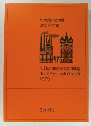 Mallmann, Hans (Red.): Bericht. 4. Bundesverbandstag der Katholischen Arbeitnehmer-Bewegung (KAB) vom 21. bis 23. September 1979 in der Stadthalle von Limburg. Herausgegeben vom Bundesverband der KAB. 