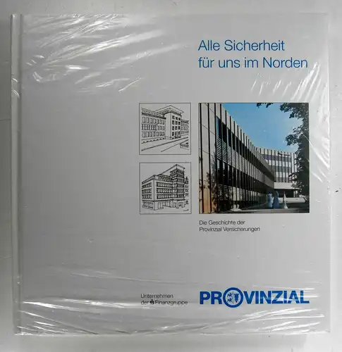 Stolz, Gerd: Alle Sicherheit für uns im Norden. Die Geschichte der Provinzial Versicherungen. 