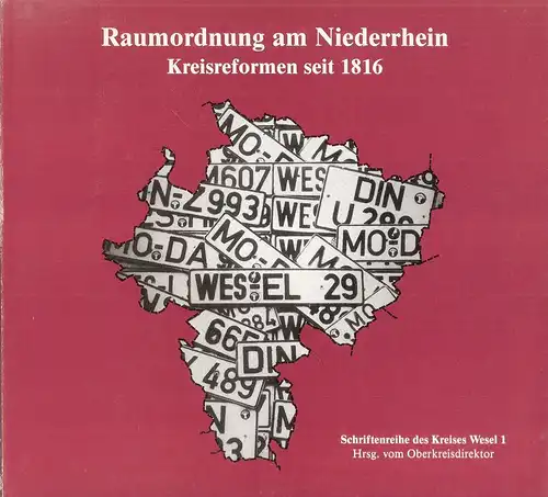 Pohl, Meinhard (Hrsg.): Raumordnung am Niederrhein. Kreisreformen seit 1816 ; [Archivausstellung d. Kreises Wesel]. 
