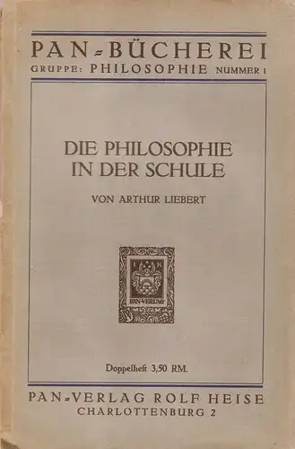 Liebert, Arthur: Die Philosophie in der Schule. (Pan-Bücherei / Gruppe Philosophie ; Nr. 1). 
