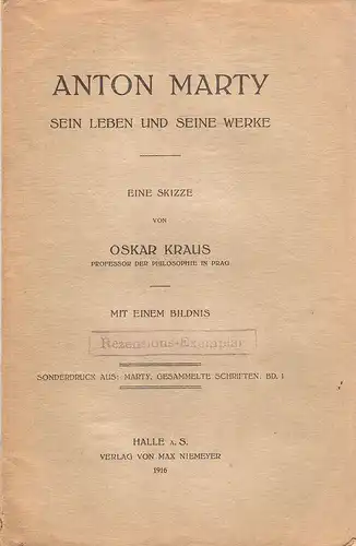 Kraus, Oskar: Anton Marty. Sein Leben u. s. Werke. Eine Skizze. (Aus: Marty: Gesammelte Schriften. Bd. 1). 