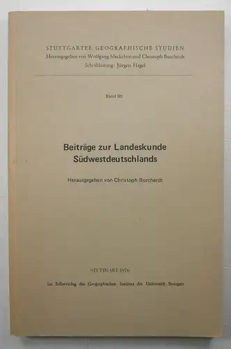 Borcherdt, Christoph (Hg.): Beiträge zur Landeskunde Südwestdeutschlands. (Stuttgarter geographische Studien, Band 90). 