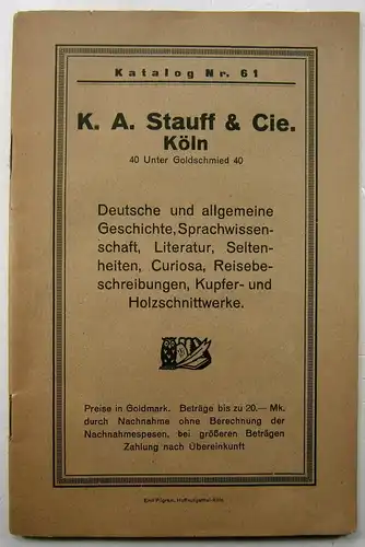 K. A. Stauff & Cie. (Hg.): Deutsche und allgemeine Geschichte, Sprachwissenschaft, Literatur, Seltenheiten, Curiosa, Reisebeschreibungen, Kupfer- und Holzschnittwerke. Katalog Nr. 61. 