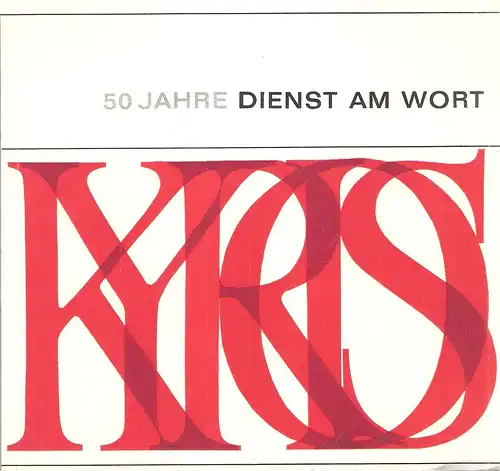 (Ohne Autor): 50 Jahre Dienst am Wort : 1915/1916 - 1965/1966. (Festschrift z. 50-Jahrfeier d. Kyrios-Verl.). 