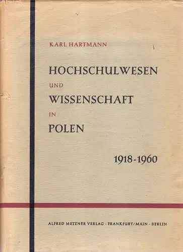 Hartmann, Karl: Hochschulwesen und Wissenschaft in Polen. Entwicklung, Organisation u. Stand 1918 - 1960. (Hrsg. vom Johann Gottfried Herder-Forschungsrat e.V.). 