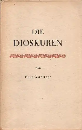 Gstettner, Hans: Die Dioskuren. 