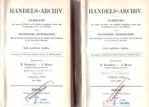 Delbrück, Rudolph von / Hegel, J. / Königliches Handelsamte zu Berlin (Hrsg.): Handels Archiv. Jahrgang 1848.  Erste Hälfte u. Zweite Hälfte (in 2 Bde.).. 