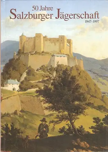 Fuhrmann, Rudolf / Salzburger Jägerschaft (Hrsg.): 50 Jahre Salzburger Jägerschaft : 1947 - 1997 ; eine Salzburger Jagdgeschichte. 