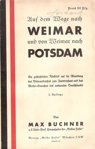 Buchner, Max: Auf dem Wege nach Weimar und von Weimar nach Potsdam. Ein geschichtlicher Rückblick auf die Wandlung des Bismarckreiches zum Parteienstaat und das Wiedererwachen des nationalen Deutschlands. 