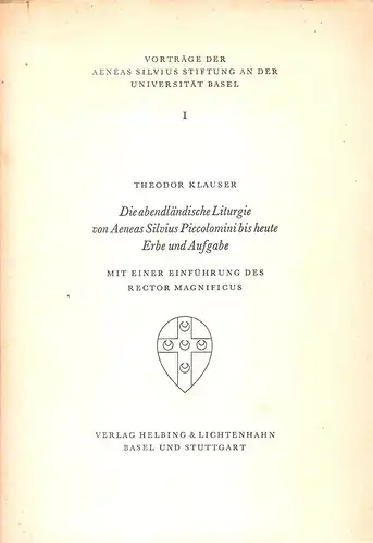 Klauser, Theodor: Die abendländische Liturgie von Aeneas Silvius Piccolomini bis heute - Erbe und Aufgabe. (Vorträge der Aeneas-Silvius-Stiftung an der Universität Basel ; 1). 