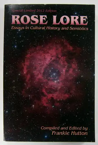 Hutton, Frankie: Rose Lore: Essays in Cultural History and Semiotics. 