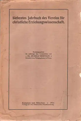 Hornich, Rudolf (Hrsg.): Siebentes Jahrbuch des Vereins für christliche Erziehungswissenschaft. 
