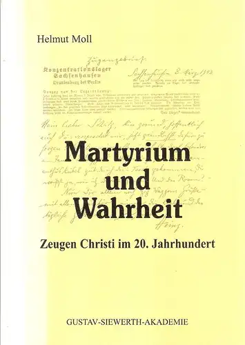 Moll, Helmut: Martyrium und Wahrheit. Zeugen Christi im 20. Jahrhundert. 