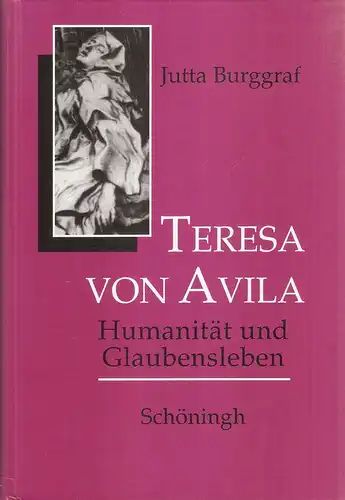 Burggraf, Jutta: Teresa von Avila, Humanität und Glaubensleben. 