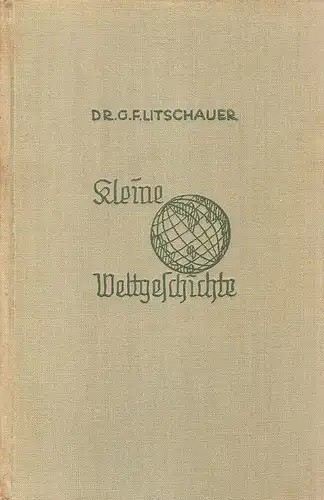 Litschauer, Franz: Kleine Weltgeschichte mit Hervorhebung der leitenden Ideen. 