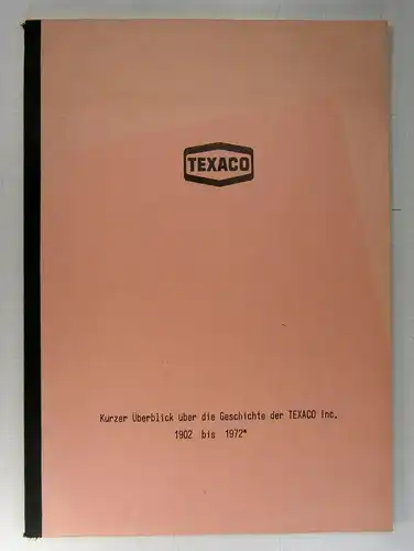 Ohne Autor: Kurzer Überblick über die Geschichte der TEXACO Inc. 1902 bis 1972. Originaltitel: "A Short History of TEXACO Inc.". 