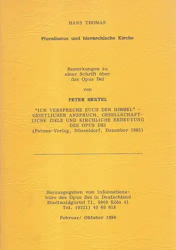 Thomas, Hans: Pluralismus und hierarchische Kirche. Bemerkungen zu einer Schrift über das Opus Dei von Peter Hertel "Ich verspreche euch den Himmel", geistlicher Anspruch, gesellschaftliche Ziele und kirchliche Bedeutung des Opus Dei. 