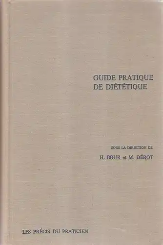 H. Bour / M. Derot / avec la participation [de] Ph. Auzepy: Guide pratique de dietetique. 