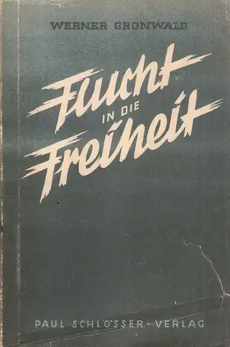 Gronwald, Werner: Flucht in die Freiheit. (Erzählung in 3 Teilen). 