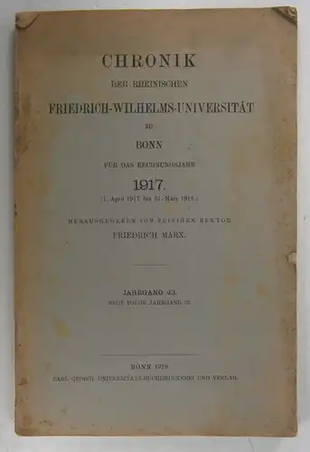 Marx, Friedrich: Chronik der Rheinischen Friedrich-Wilhelms-Universität zu Bonn für das Rechnungsjahr 1917. (1. April 1917 bis 31. März 1917). Jahrgang 43. Neue Folge Jahrgang 32. 