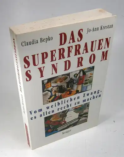 Bepko, Claudia / Jo-Ann Krestan: Das Superfrauen-Syndrom. Vom weiblichen Zwang, es allen recht zu machen. Aus dem Amerikanischen von Gabriele Herbst. 