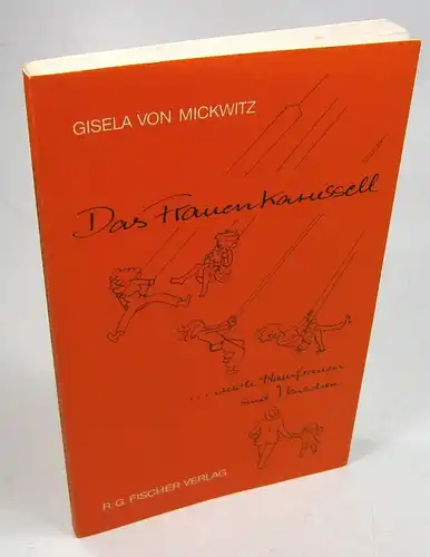 Mickwitz, Gisela von: Das Frauenkarussell ... auch Frauen sind Menschen. 